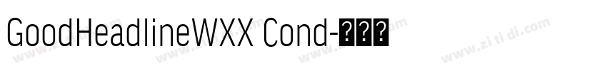 GoodHeadlineWXX Cond字体转换